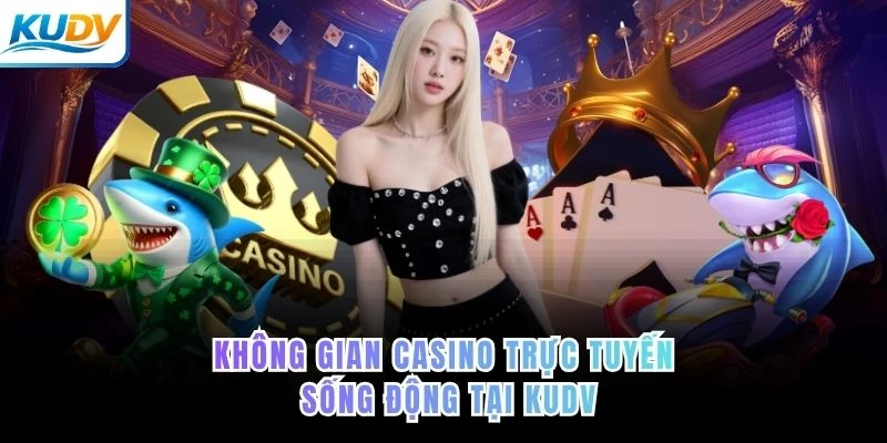 Không gian casino trực tuyến sống động tại KUDV